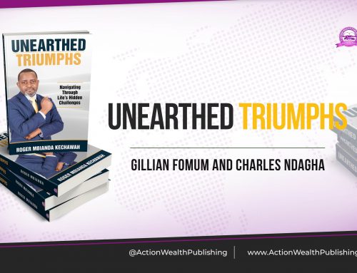 BOOK REVIEW: UNEARTHED TRIUMPHS: NAVIGATING THROUGH LIFE’S HIDDEN CHALLENGES BY ROGER MBIANDA